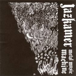 Jazkamer : Metal Music Machine